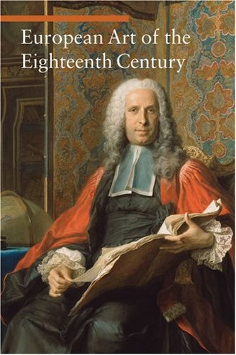 European Art of the Eighteenth Century (Art Through the Centuries)