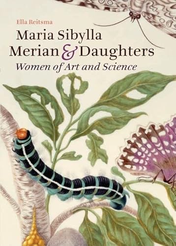 Maria Sibylla Merian and Daughters: Women of Art and Science