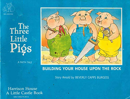 The Three Little Pigs: Building Your House Upon the Rock (Faith Tale)