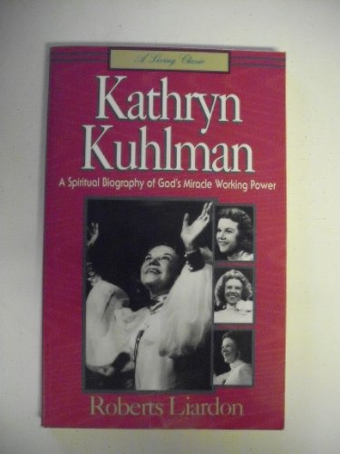 Kathryn Kuhlman: A spiritual biography of God's miracle working power (A Living classic book)