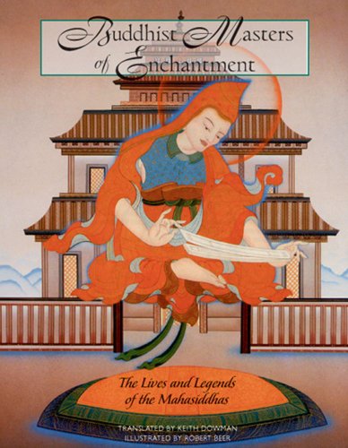 Buddhist Masters of Enchantment: The Lives and Legends of the Mahasiddhas