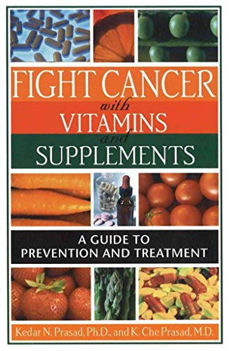 Fight Cancer with Vitamins and Supplements: A Guide to Prevention and Treatment