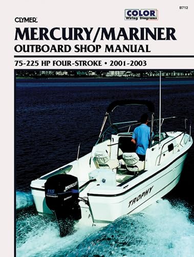 Clymer Mercury/Mariner Outboard Shop Manual: 75-225 HP Four-stroke, 2001-2003