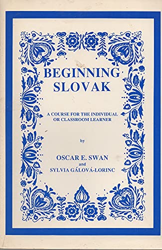 Beginning Slovak: A Course for the Individual or Classroom Learner