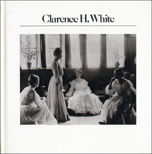 Clarence H. White (The Aperture history of photography series ; 11)