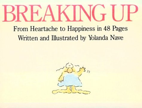 Breaking Up: From Heartache to Happiness in 48 Pages