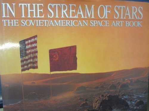 In the Stream of Stars: Soviet/American Space Art Book