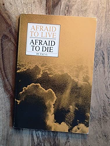 Afraid to Live, Afraid to Die