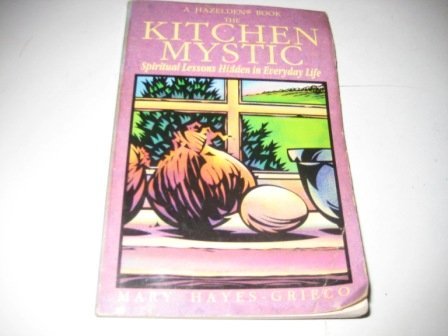 Kitchen Mystic: Spiritual Lessons Hidden in Everyday Life