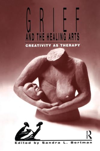 Grief and the Healing Arts (Death, Value and Meaning Series)