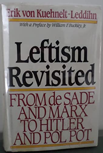 Leftism Revisited: From De Sade and Marx to Hitler and Pol Pot