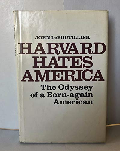 Harvard Hates America: The Odyssey of a Born-Again American