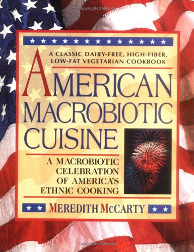 American Macrobiotic Cuisine: A Macrobiotic Celebration of American Ethnic Cooking