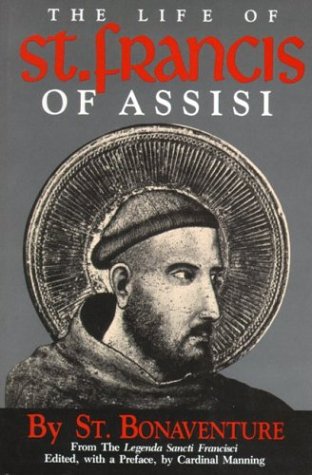 The Life of St. Francis of Assisi Fom the Legenda Sancti Francisci