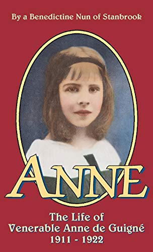 Anne: The Life of Venerable Anne de Guigne (1911-1922)