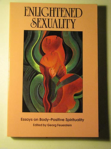 Enlightened Sexuality: Essays on Body-Positive Spirituality