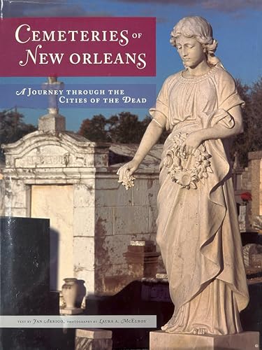 Cemeteries Of New Orleans: A Journey Through The Cities Of The Dead