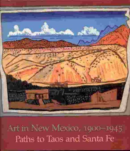 Art in New Mexico, 1900-1945: Paths to Taos and Santa Fe