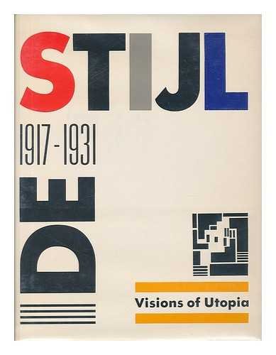 De Stijl: 1917-1931, Visions of Utopia.