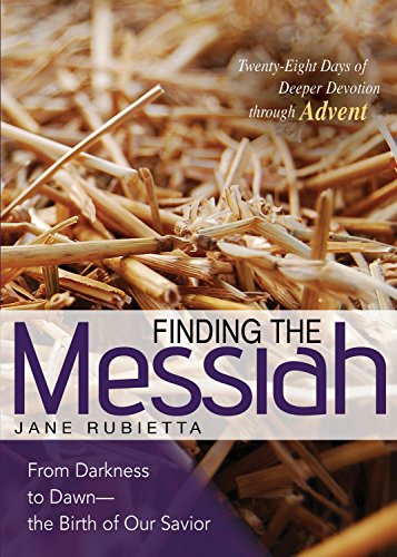 Finding the Messiah: From Darkness to Dawn--the Birth of Our Savior (Seasons of Deeper Devotion)