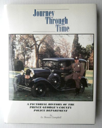 Journey Through Time: A Pictorial History of the Prince George's County Police Department