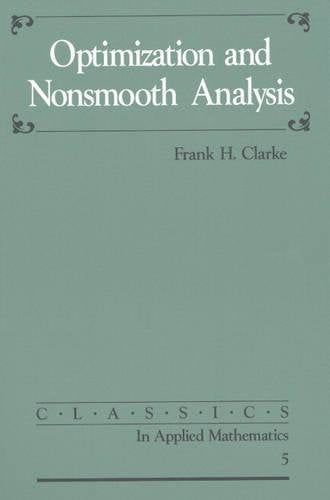 Optimization and Nonsmooth Analysis (Classics in Applied Mathematics, Series Number 5)