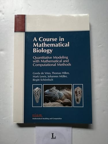 A Course in Mathematical Biology: Quantitative Modeling with Mathematical and Computational Methods (Monographs on Mathematical Modeling and Computation, Series Number 12)