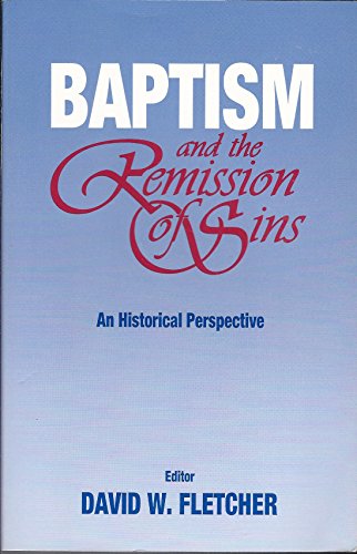Baptism and the Remission of Sins: An Historical Perspective