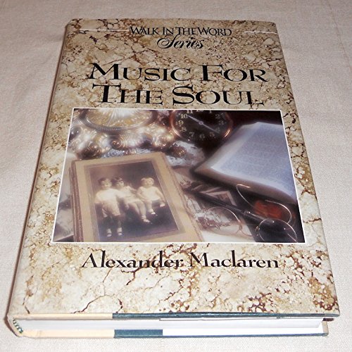 Music for the Soul: Daily Readings for a Year from the Writings of Alexander Maclaren (Walk in the Word Devotional Series)