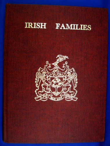 Irish Families: Their Names, Arms and Origins