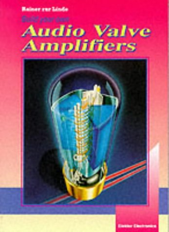 Build Your Own Audio Valve Amplifiers