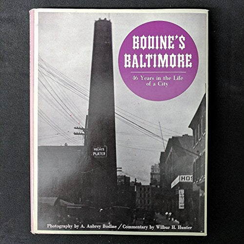 Bodine's Baltimore: 46 Years in the Life of a City.