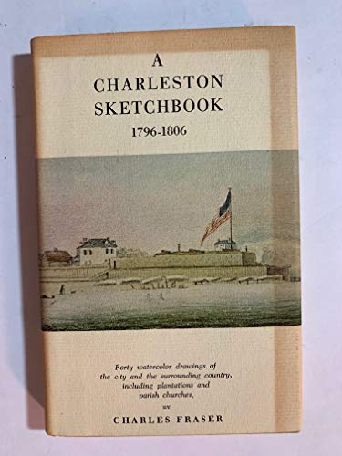 A Charleston Sketchbook, 1796-1806: Forty watercolor drawings of the city and the surrounding country, including plantations and parish churches