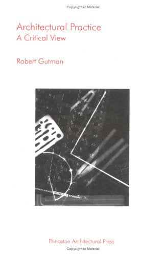 Architectural Practice: A Critical View
