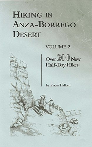Hiking Anza Borrego Desert Vol 2: Over 200 New Half-Day Hikes