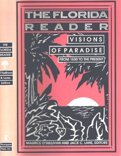The Florida Reader: Visions of Paradise from 1530 to the Present
