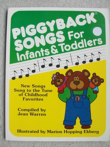 Piggyback Songs for Infants and Toddlers: New Songs Sung to the Tune of Childhood Favorites