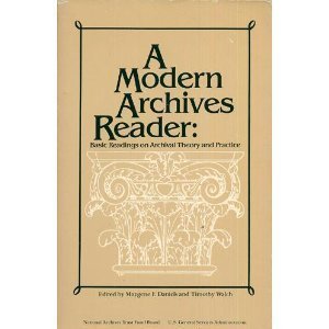 A Modern Archives Reader: Basic Readings on Archival Theory and Practice