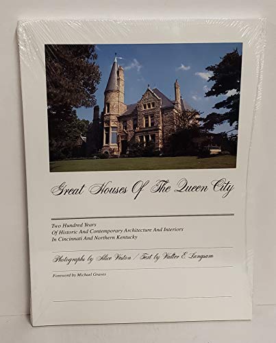 Great Houses of the Queen City: Two Hundred Years of Historic & Contemporary Architecture & Interiors in Cincinnati & Northern Kentucky