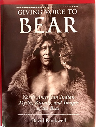 Giving voice to bear: North American Indian rituals, myths, and images of the bear