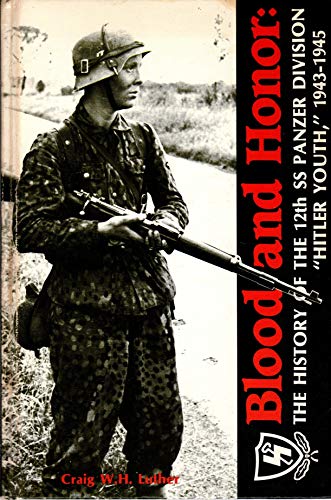 Blood and Honor : The History of the 12th SS "Hitler Youth" 1943-45