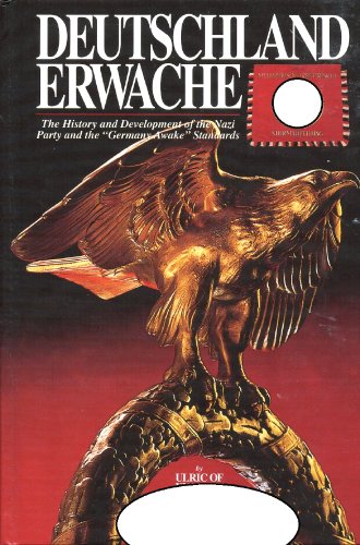 Germany Awake (Deutschland Erwache): The History & Development of the Nazi Party and the "Germany Awake" Standards