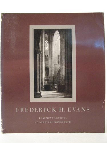 Frederick H. Evans: Photographer of the Majesty, Light, and Space of the Medieval Cathedrals of England and France (An Aperture Monograph, Vol. 18, No. 1)