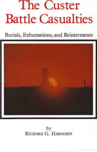 Custer Battle Casualties: Burials Exhumations and Reinterments (Montana and the West V 7)