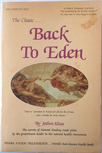 Back to Eden: The Classic Guide to Herbal Medicine, Natural Foods, and Home Remedies Since 1939