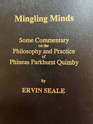 Mingling Minds: Some Commentary on the Philosophy and Practice of Phineas Parkhurst Quimby