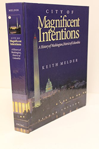 City of Magnificent Intentions: A History of Washington, District of Columbia