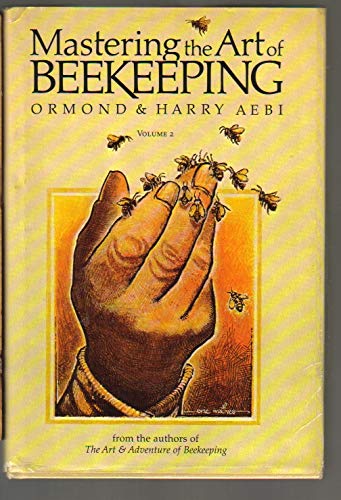Mastering the Art of Beekeeping: Volume 2