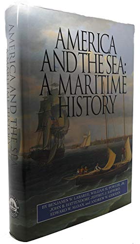 America and the Sea: A Maritime History (The American Maritime Library: Vol. XV)