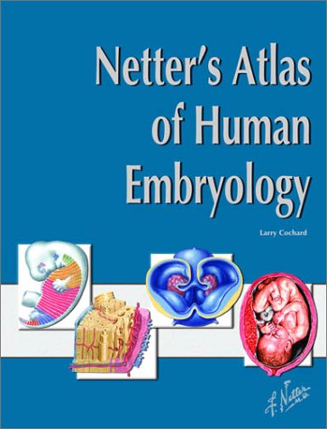 Netter's Atlas of Human Embryology (Netter Basic Science)